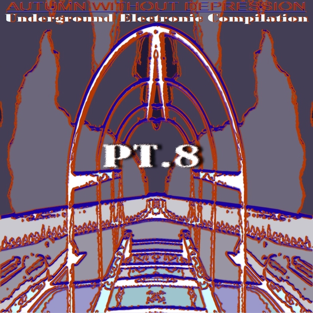 Autumn Without Depression.Underground Electronic Compilation., Pt. 8