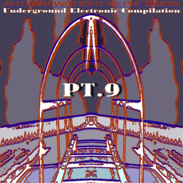 Autumn Without Depression.Underground Electronic Compilation., Pt. 9