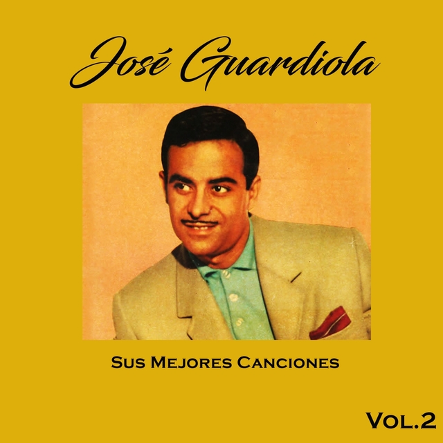 Couverture de José Guardiola - Sus Mejores Canciones, Vol. 2