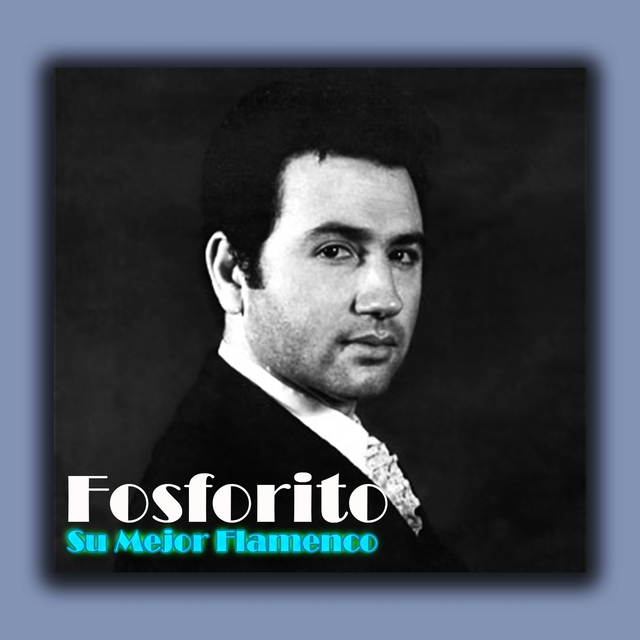 Fosforito - Su Mejor Flamenco