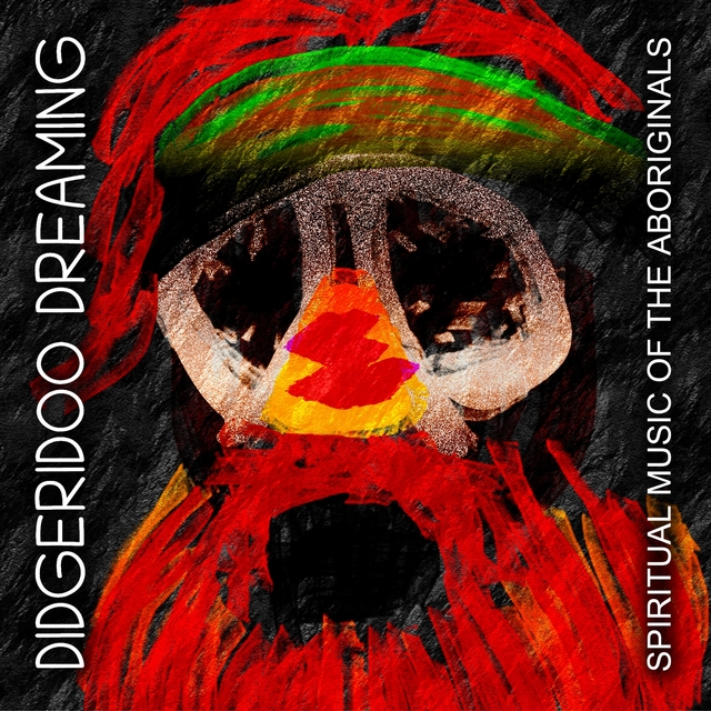 Spiritual Music of the Aboriginals: Didgeridoo Dreams