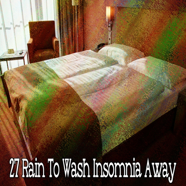 27 Rain to Wash Insomnia Away