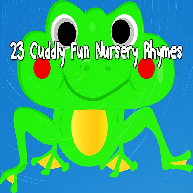 23 Cuddly Fun Nursery Rhymes