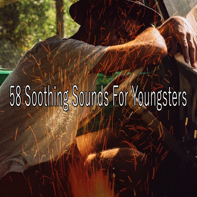 58 Soothing Sounds for Youngsters