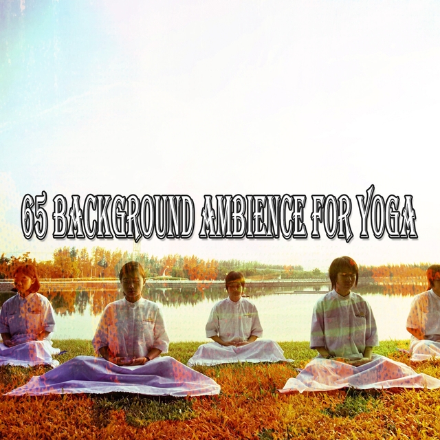 65 Background Ambience for Yoga