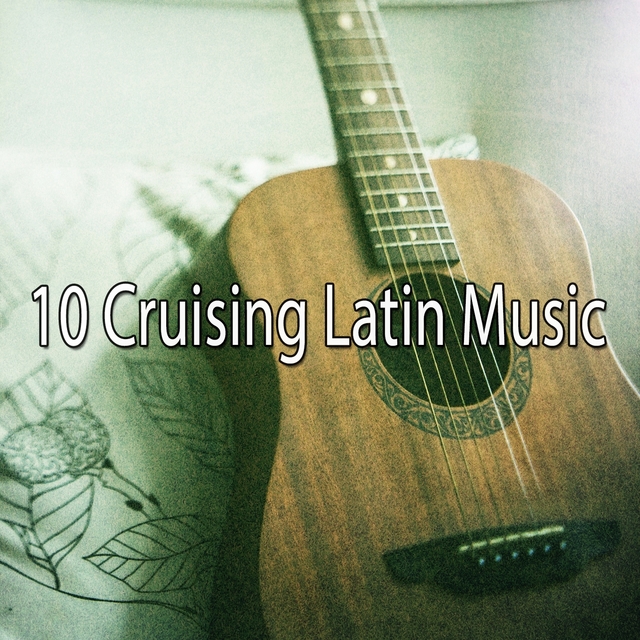 10 Cruising Latin Music