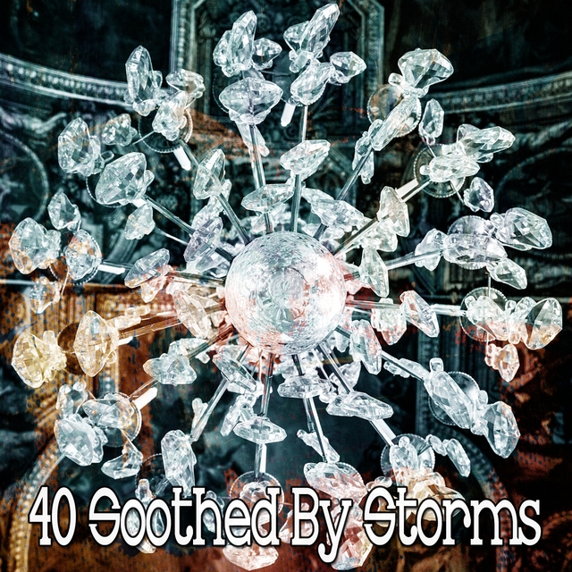 40 Soothed by Storms