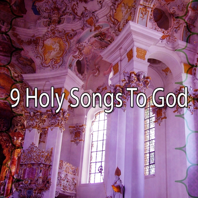 9 Holy Songs to God