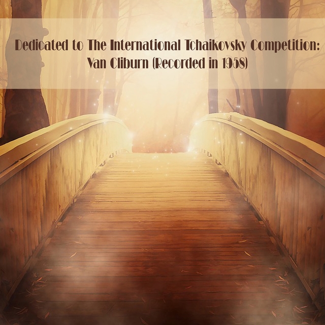 Couverture de Dedicated to The International Tchaikovsky Competition: Van Cliburn