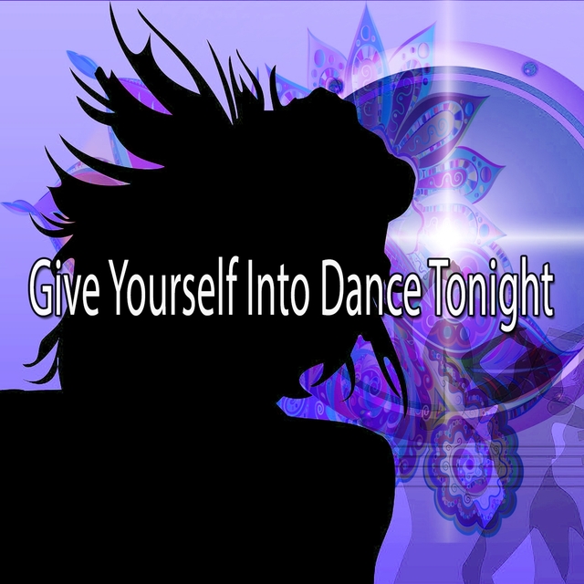 Give Yourself Into Dance Tonight