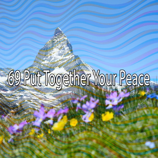 69 Put Together Your Peace