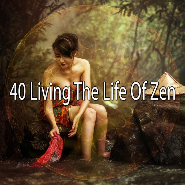 40 Living the Life of Zen