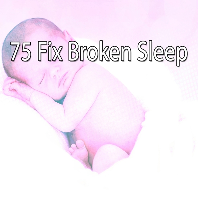 75 Fix Broken Sleep