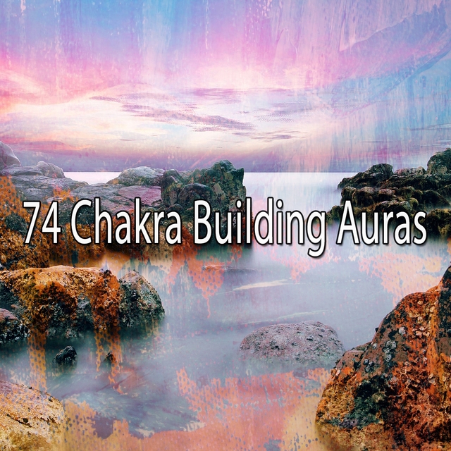 74 Chakra Building Auras