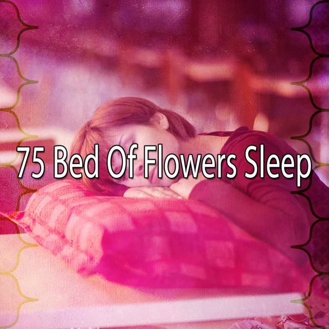 75 Bed of Flowers Sleep