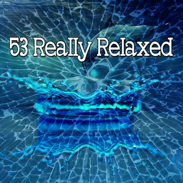 53 Really Relaxed