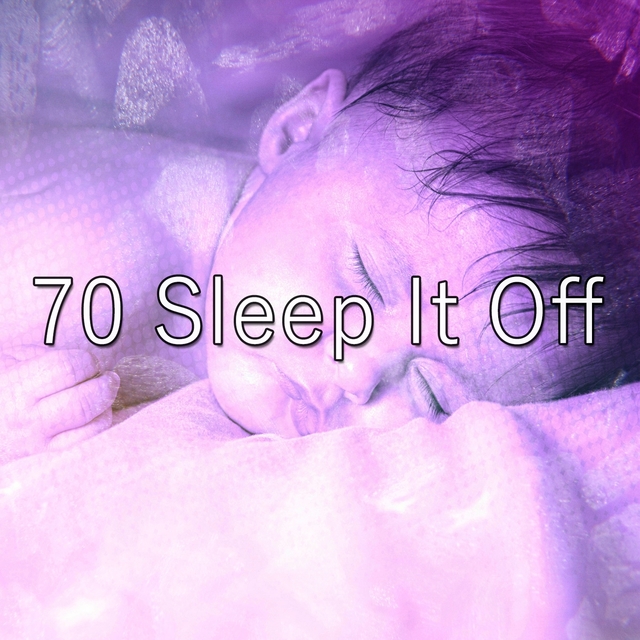 70 Sleep It Off