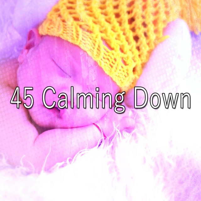 45 Calming Down