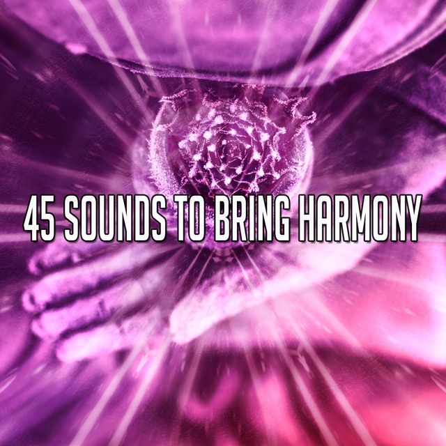 45 Sounds to Bring Harmony