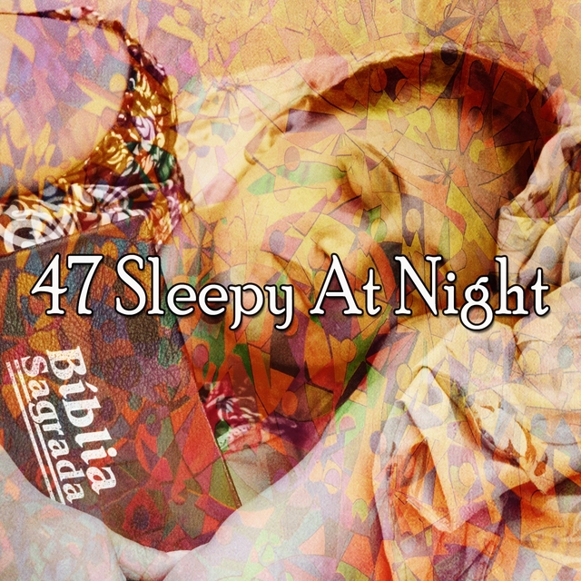 47 Sleepy at Night