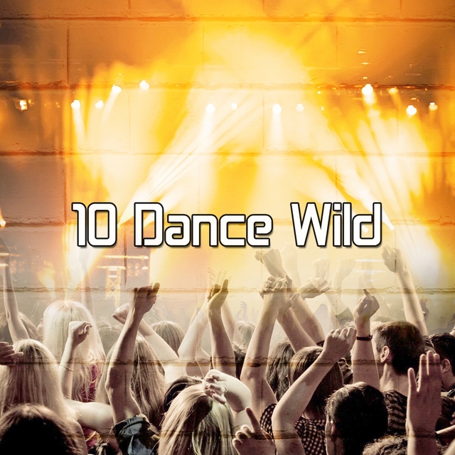 10 Dance Wild