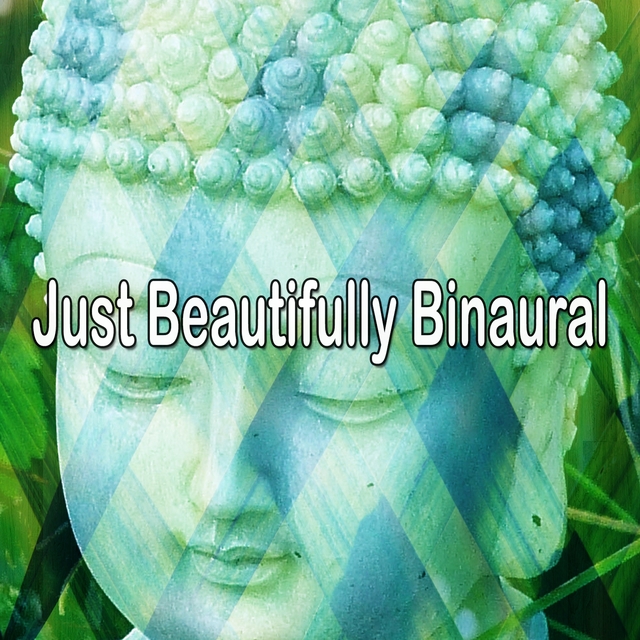 Just Beautifully Binaural