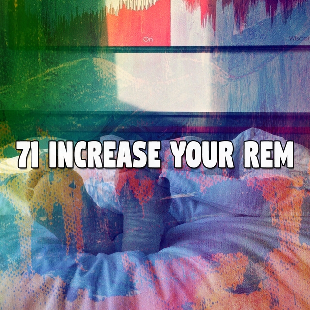 71 Increase Your Rem