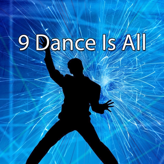 9 Dance Is All