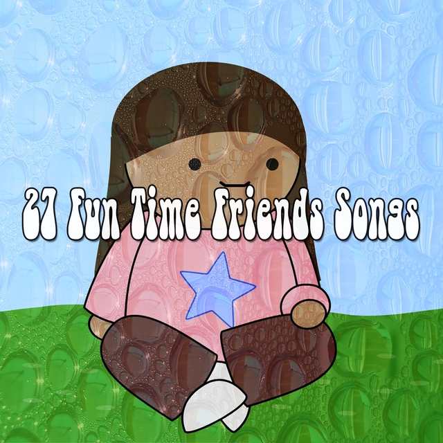 27 Fun Time Friends Songs