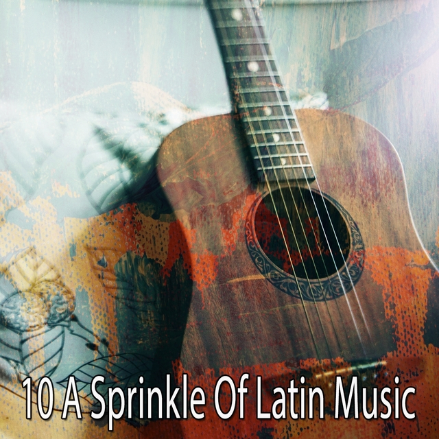 10 A Sprinkle of Latin Music