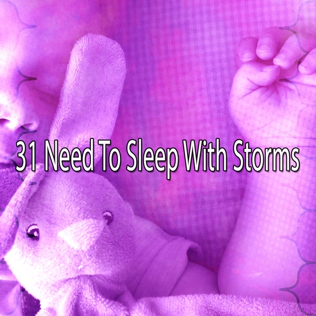 31 Need to Sleep with Storms