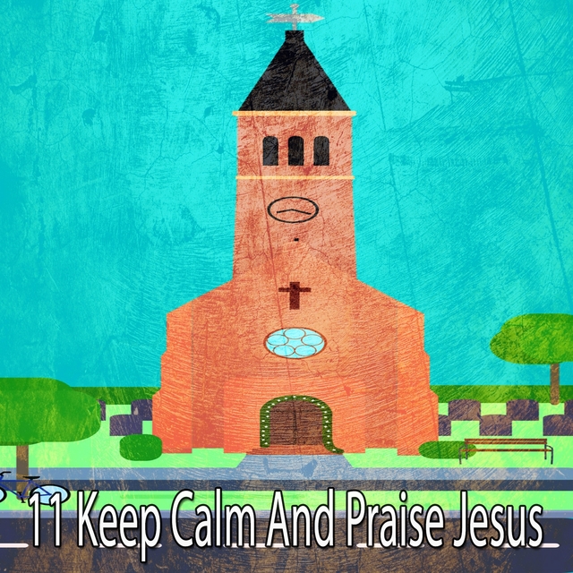 11 Keep Calm and Praise Jesus