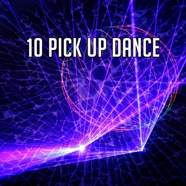 10 Pick up Dance