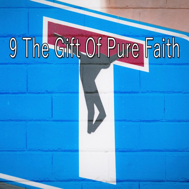 9 The Gift of Pure Faith