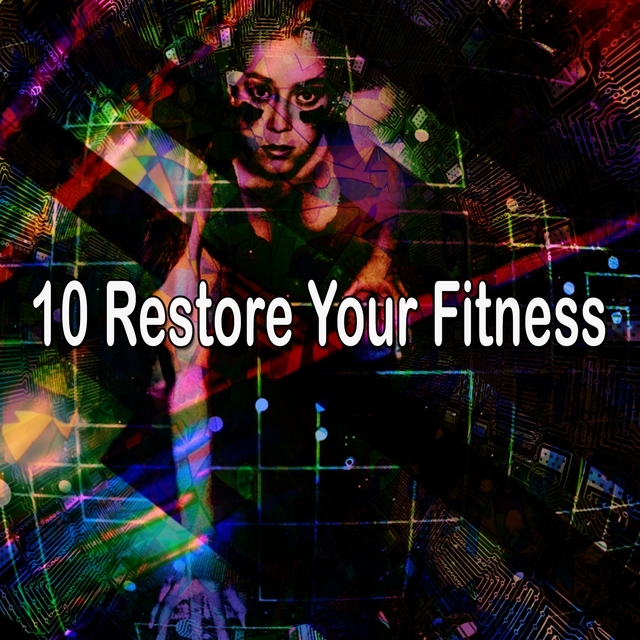 10 Restore Your Fitness