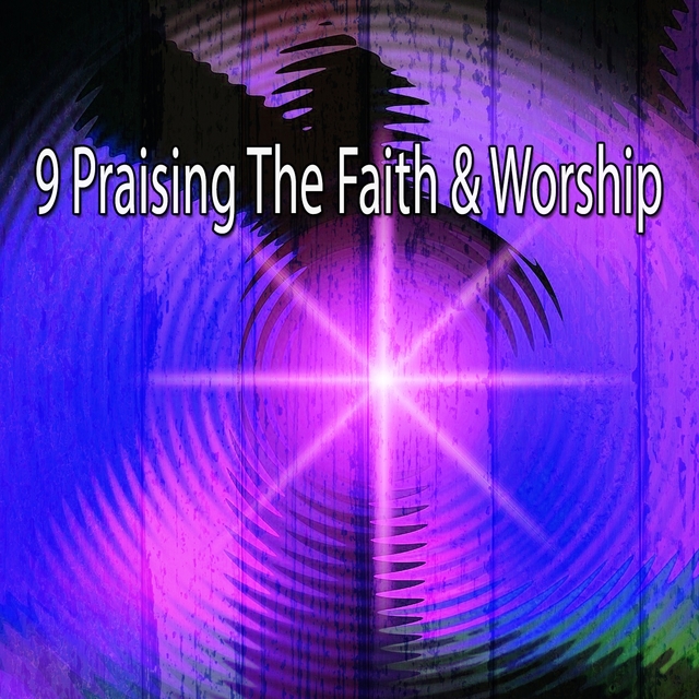 9 Praising the Faith & Worship