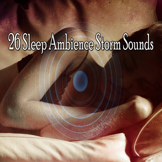 26 Sleep Ambience Storm Sounds