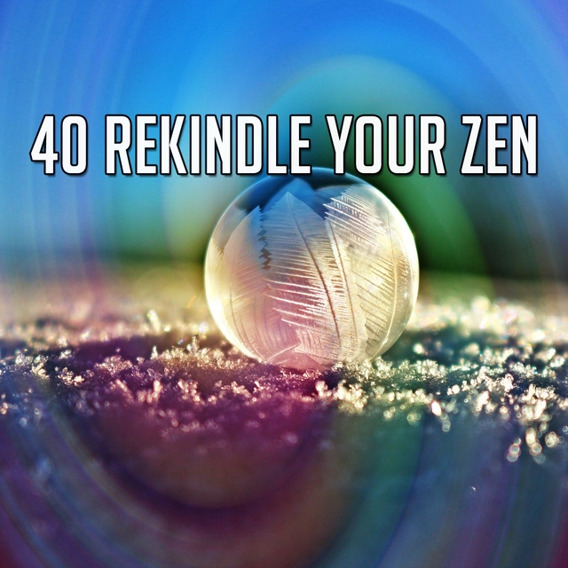 40 Rekindle Your Zen