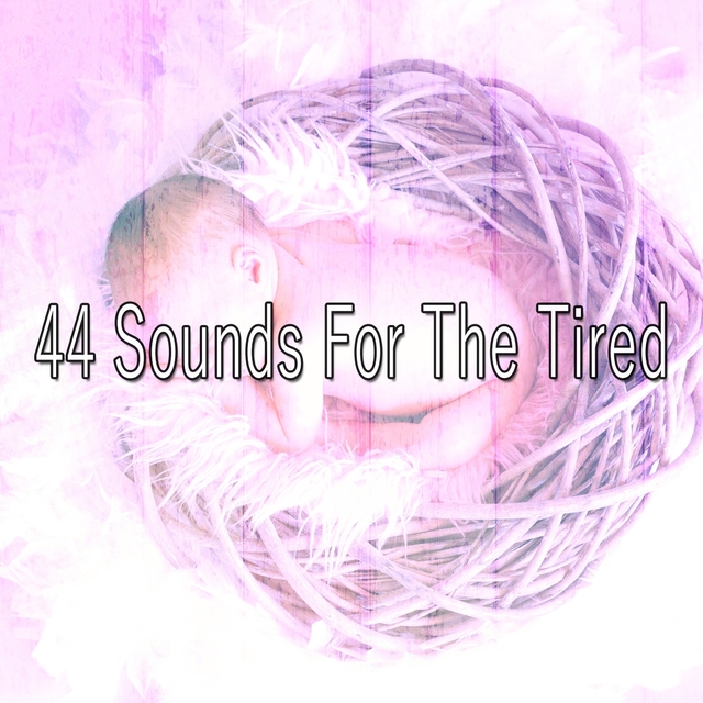 44 Sounds for the Tired