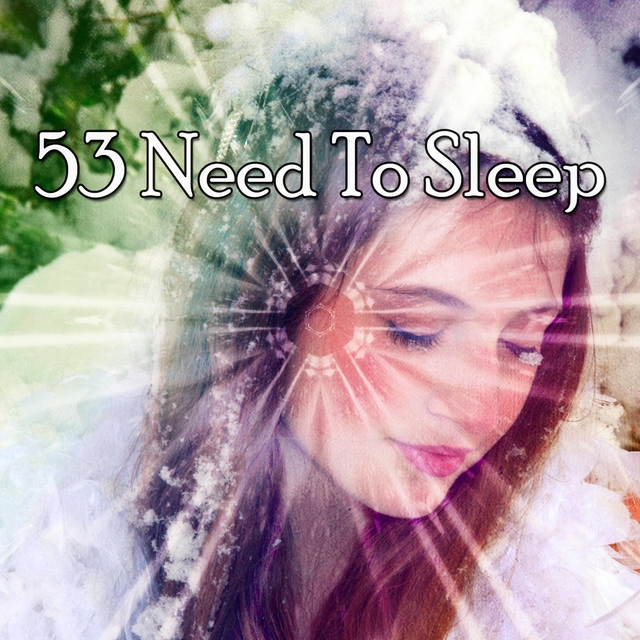 53 Need to Sleep