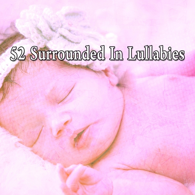 52 Surrounded in Lullabies