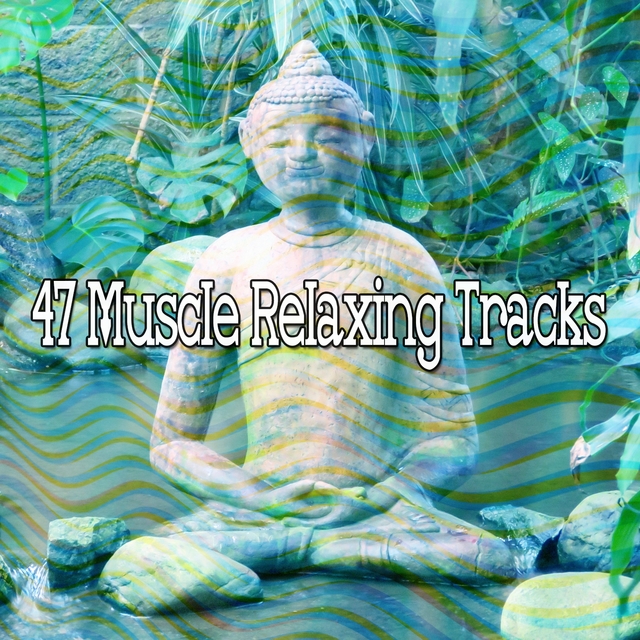 47 Muscle Relaxing Tracks