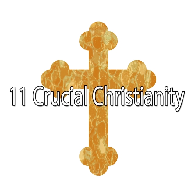 11 Crucial Christianity