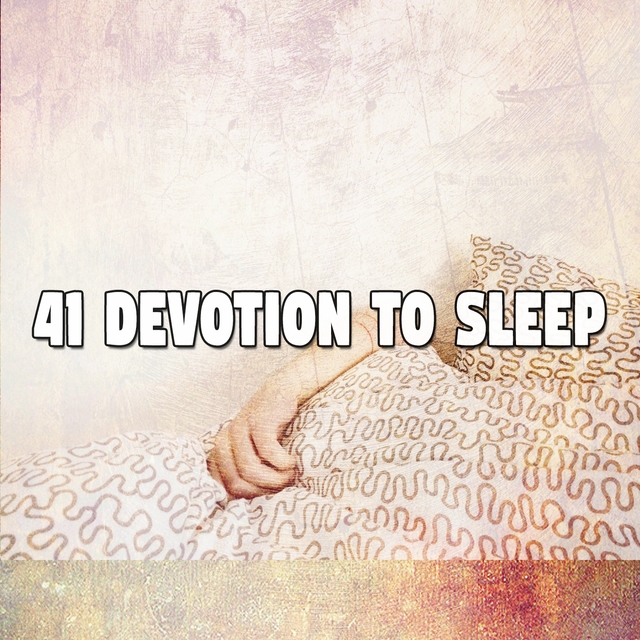 41 Devotion to Sleep