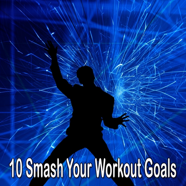 10 Smash Your Workout Goals