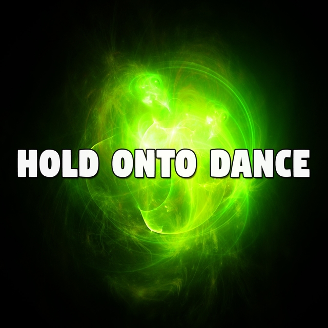 Hold onto Dance