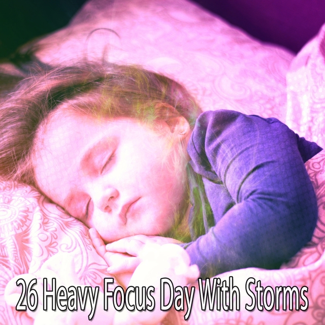 26 Heavy Focus Day with Storms