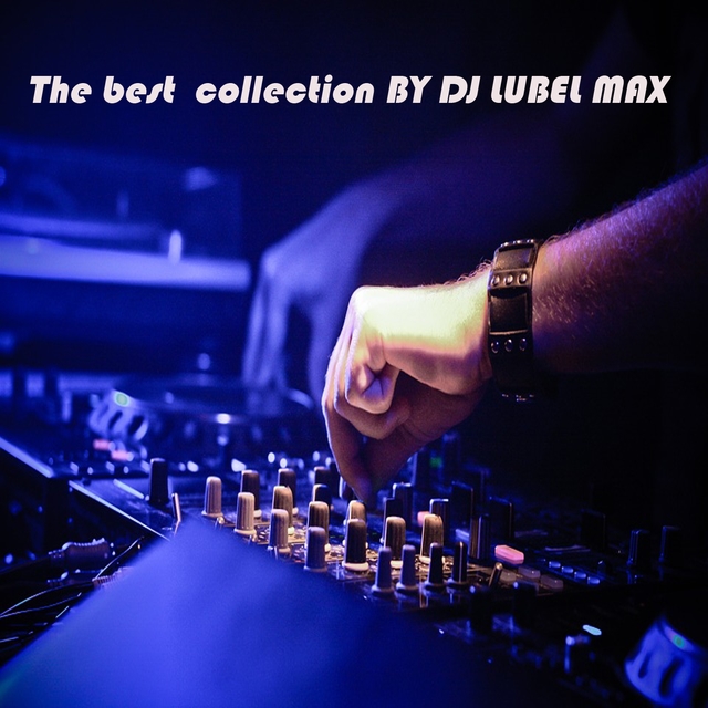 Couverture de The Best Collection By DJ Lubel Max