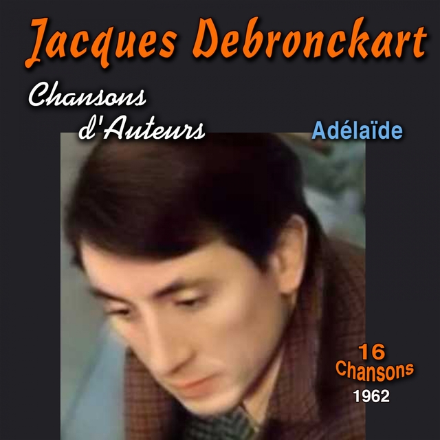 Couverture de Chansons d'auteurs - Adélaïde, 1962 (16 chansons)