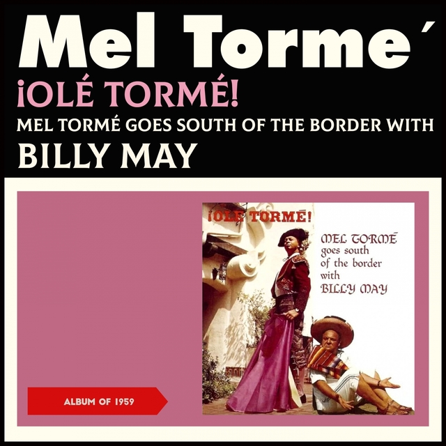 Olé Tormé!: Mel Tormé Goes South of the Border with Billy May